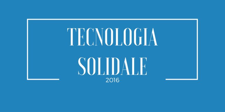 Ci vediamo a "Tecnologia solidale 2016"